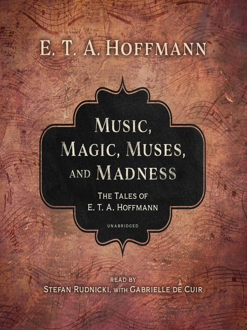 Title details for Music, Magic, Muses, and Madness by E. T. A. Hoffmann - Wait list